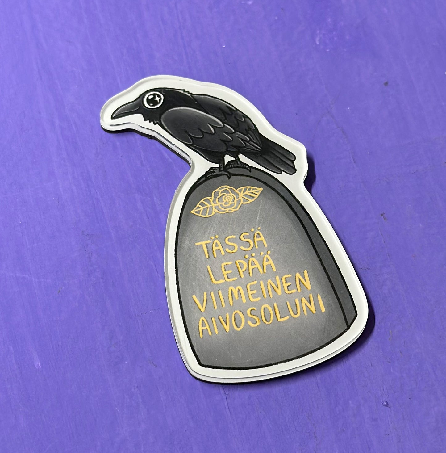 Tässä lepää viimeinen aivosoluni - Akryylimagneetti