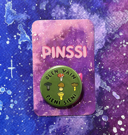 Olen vain pieni sieni - Pinssi