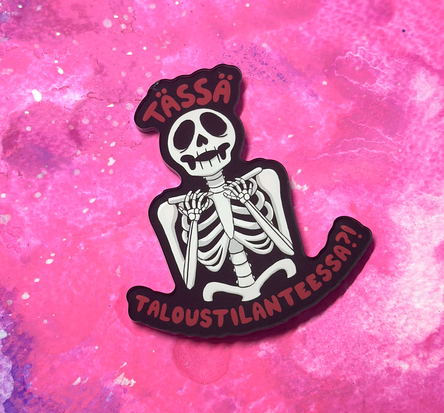 Tässä taloustilanteessa?! - Akryylimagneetti