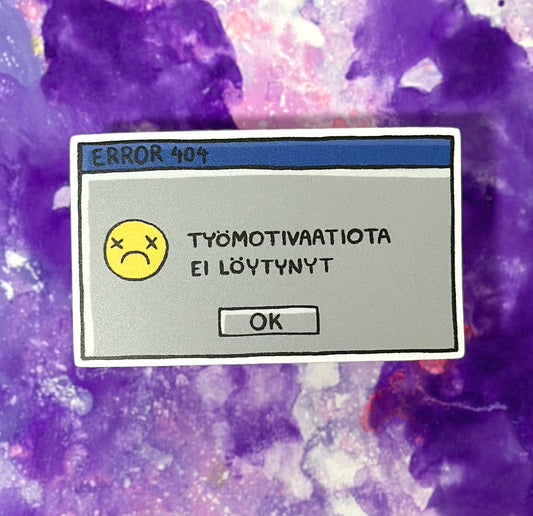 ERROR 404 Työmotivaatiota ei löytynyt - Säänkestävä tarra