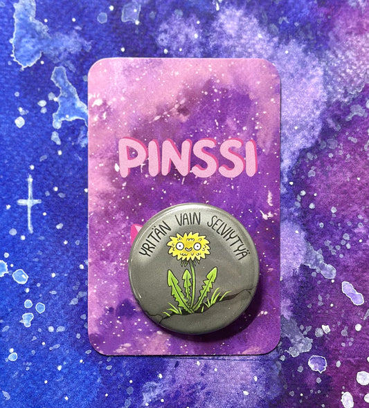 Yritän vain selviytyä - Pinssi