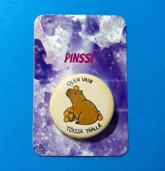 Olen vain töissä täällä - Pinssi