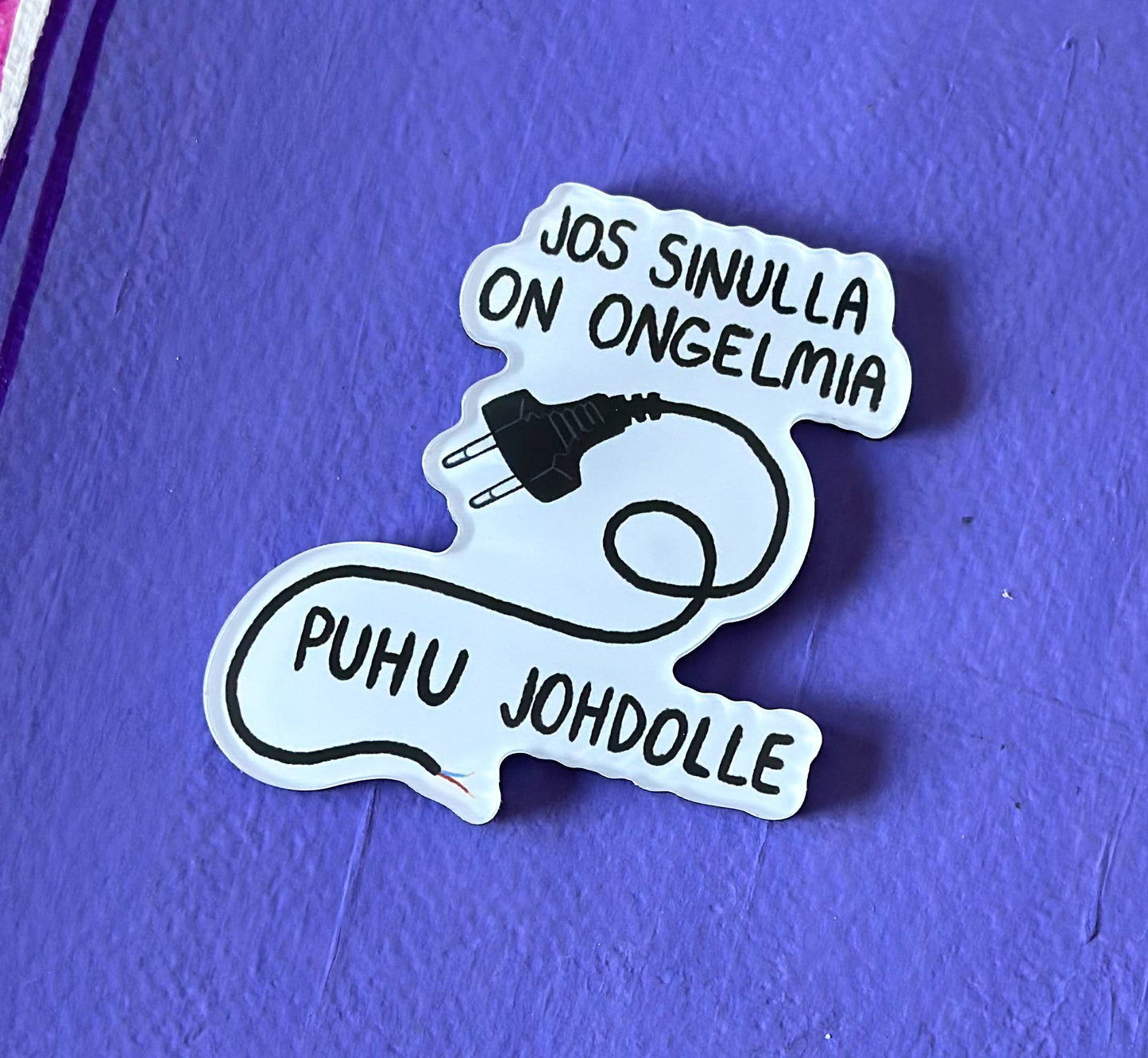 Jos sinulla on ongelmia, puhu johdolle - Akryylimagneetti