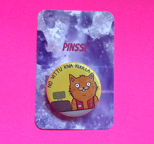 No vittu kiva kuulla - Pinssi