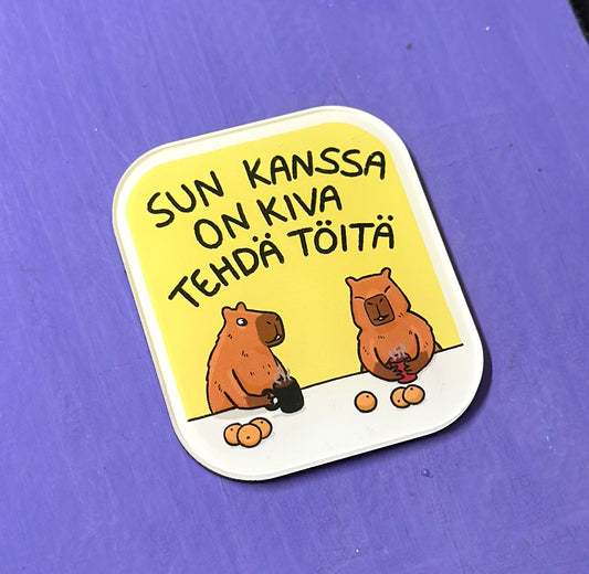 Sun kanssa on kiva tehdä töitä - Akryylimagneetti