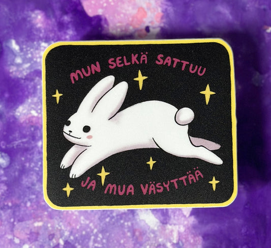 Mun selkä sattuu ja mua väsyttää - Säänkestävä tarra