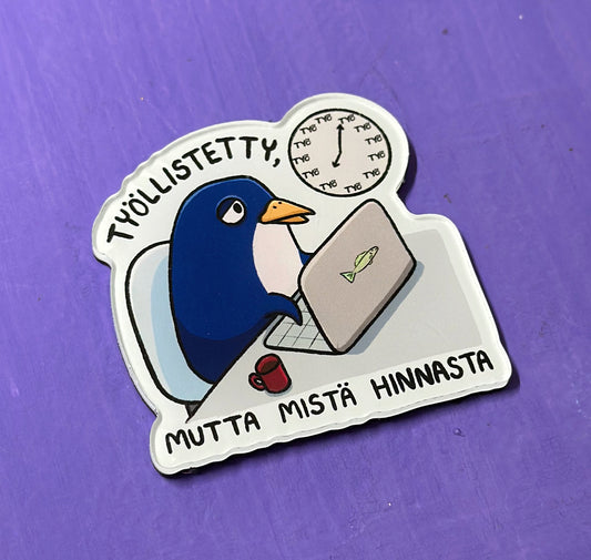 Työllistetty, mutta mistä hinnasta - Akryylimagneetti