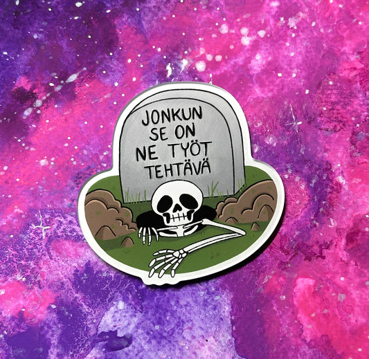 Jonkun se on ne työt tehtävä - Akryylimagneetti