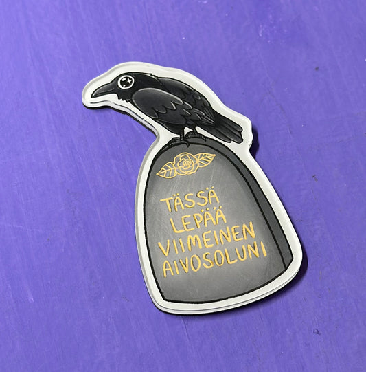 Tässä lepää viimeinen aivosoluni - Akryylimagneetti